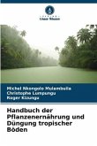Handbuch der Pflanzenernährung und Düngung tropischer Böden