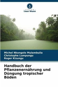 Handbuch der Pflanzenernährung und Düngung tropischer Böden - Nkongolo Mulambuila, Michel;Lumpungu, Christophe;Kizungu, Roger