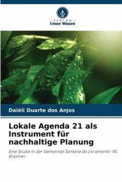 Lokale Agenda 21 als Instrument für nachhaltige Planung - Duarte dos Anjos, Daiéli