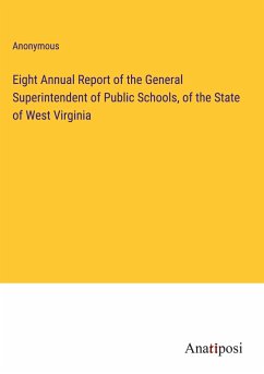 Eight Annual Report of the General Superintendent of Public Schools, of the State of West Virginia - Anonymous