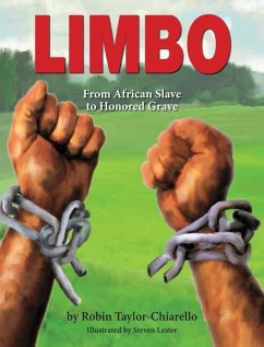 Limbo, From African Slave to Honored Grave - Taylor-Chiarello, Robin