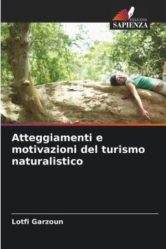 Atteggiamenti e motivazioni del turismo naturalistico - Garzoun, Lotfi