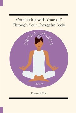 Connecting with Yourself Through Your Energetic Body - Little, Donna