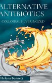 NATURAL ANTIBIOTICS - COLLOIDAL SIVER AND GOLD