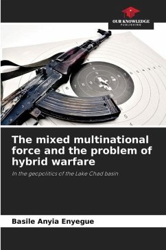 The mixed multinational force and the problem of hybrid warfare - Anyia Enyegue, Basile