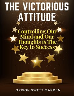 The Victorious Attitude - Orison Swett Marden