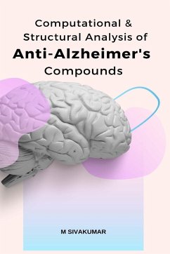 Computational & Structural Analysis of Anti-Alzheimer's Compounds - M Sivakumar