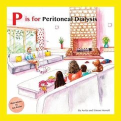 P is for Peritoneal Dialysis - Howell, Simon; Howell, Anita