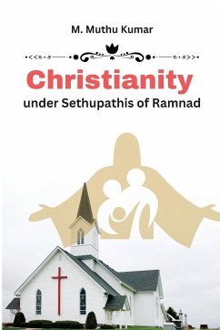 Christianity under Sethupathis of Ramnad - Kumar, M. Muthu