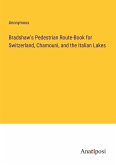 Bradshaw's Pedestrian Route-Book for Switzerland, Chamouni, and the Italian Lakes