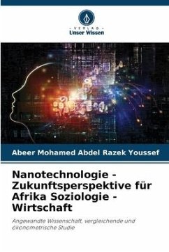 Nanotechnologie - Zukunftsperspektive für Afrika Soziologie - Wirtschaft - Abdel Razek Youssef, Abeer Mohamed