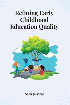 Refining Early Childhood Education Quality - Jaiswal, Sara