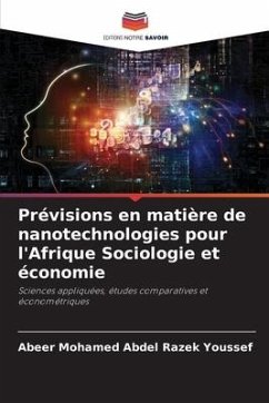 Prévisions en matière de nanotechnologies pour l'Afrique Sociologie et économie - Abdel Razek Youssef, Abeer Mohamed