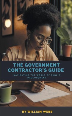 The Government Contractor's Guide - Webb, William