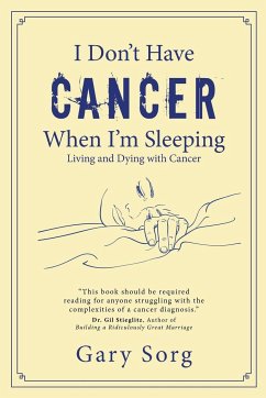 I Don't Have Cancer When I'm Sleeping - Sorg, Gary