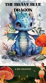 The Brave Blue Dragon (eBook, ePUB) The Brave Blue Dragon (eBook, ePUB)