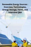 Renewable Energy Sources: Overview, Technologies, Energy Storage, Terms, and Interview Q&A (eBook, ePUB)