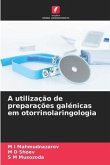 A utilização de preparações galénicas em otorrinolaringologia