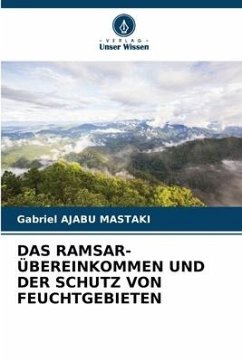 DAS RAMSAR-ÜBEREINKOMMEN UND DER SCHUTZ VON FEUCHTGEBIETEN - Ajabu Mastaki, Gabriel