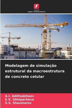 Modelagem de simulação estrutural da macroestrutura de concreto celular - Adilhodzhaev, A.I.;Shhipacheva, E.V.;Shaumarov, S.S.