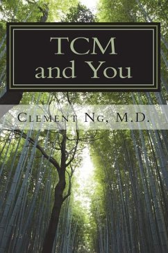 TCM and You: Just what you need to know about Traditional Chinese Medicine - Ng, Clement S. K.