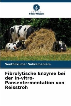 Fibrolytische Enzyme bei der In-vitro-Pansenfermentation von Reisstroh - Subramaniam, Senthilkumar