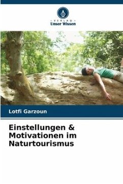 Einstellungen & Motivationen im Naturtourismus - Garzoun, Lotfi