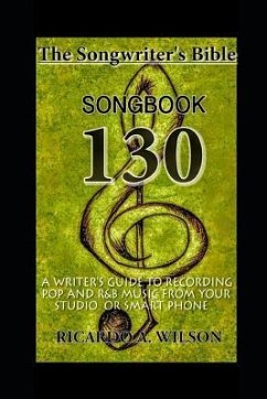 The Songwriter's Bible - SONGBOOK 130 - Wilson, Ricardo A.