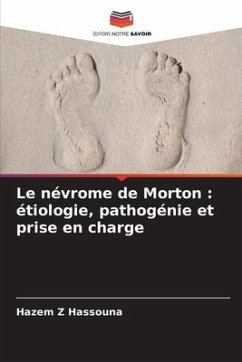 Le névrome de Morton : étiologie, pathogénie et prise en charge - Hassouna, Hazem Z