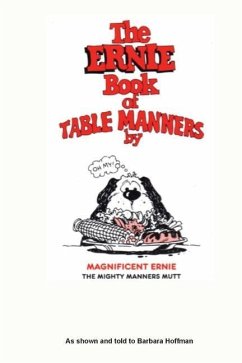 The Ernie Book of Manners by Magnificent Ernie the Mighty Manners Mutt: As Shown and Told to Barbara Hoffman - Hoffman, Barbara