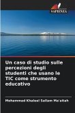 Un caso di studio sulle percezioni degli studenti che usano le TIC come strumento educativo