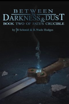 Cover Between the Darkness & Dust (Fate's Crucible, #2) (eBook, ePUB)
