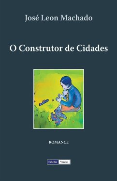 O Construtor de Cidades - Machado, José Leon