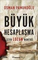 Büyük Hesaplasma - Sevr Lozan Montrö - Pamukoglu, Osman