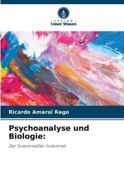 Psychoanalyse und Biologie: - Amaral Rego, Ricardo