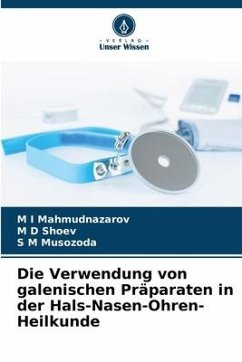 Die Verwendung von galenischen Präparaten in der Hals-Nasen-Ohren-Heilkunde - Mahmudnazarov, M I;Shoev, M D;Musozoda, S M