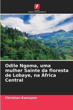 Odile Ngoma, uma mulher Sainte da floresta de Lobaye, na África Central - Kamayen, Christian