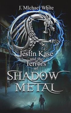 Jestin Kase and the Terrors of Shadow Metal (eBook, ePUB) - White, J. Michael