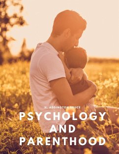 Psychology and parenthood - H. Addington Bruce