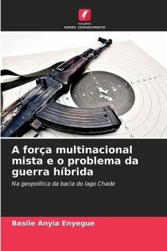 A força multinacional mista e o problema da guerra híbrida - Anyia Enyegue, Basile