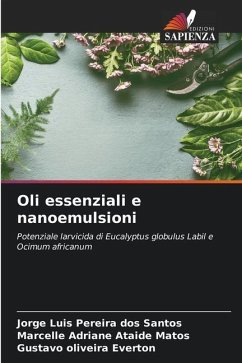 Oli essenziali e nanoemulsioni - Santos, Jorge Luis Pereira dos;Matos, Marcelle Adriane Ataide;Everton, Gustavo Oliveira