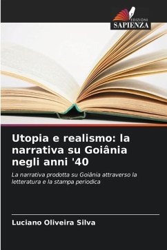 Utopia e realismo: la narrativa su Goiânia negli anni '40 - Oliveira Silva, Luciano