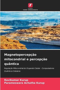 Magnetopercepção mitocondrial e percepção quântica - Kurup, Ravikumar;Achutha Kurup, Parameswara