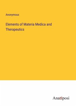 Elements of Materia Medica and Therapeutics - Anonymous