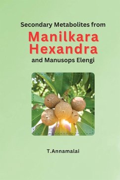 Secondary Metabolites from Manilkara Hexandra and Manusops Elengi - T. Annamalai