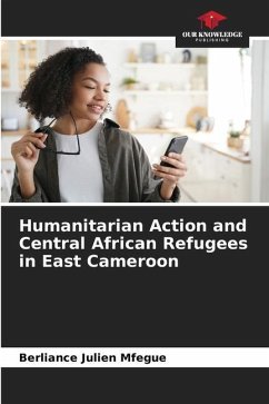 Humanitarian Action and Central African Refugees in East Cameroon - Mfegue, Berliance Julien