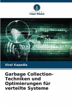 Garbage Collection-Techniken und Optimierungen für verteilte Systeme - Kapadia, Viral