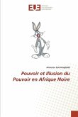 Pouvoir et Illusion du Pouvoir en Afrique Noire