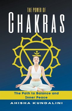 The Power Of Chakras - The Path to Balance and Inner Peace - Kundalini, Ahisha