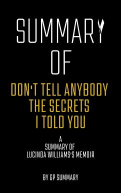 Summary of Don't Tell Anybody the Secrets I Told You a memoir by Lucinda Williams (eBook, ePUB) - SUMMARY, GP